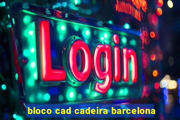 bloco cad cadeira barcelona